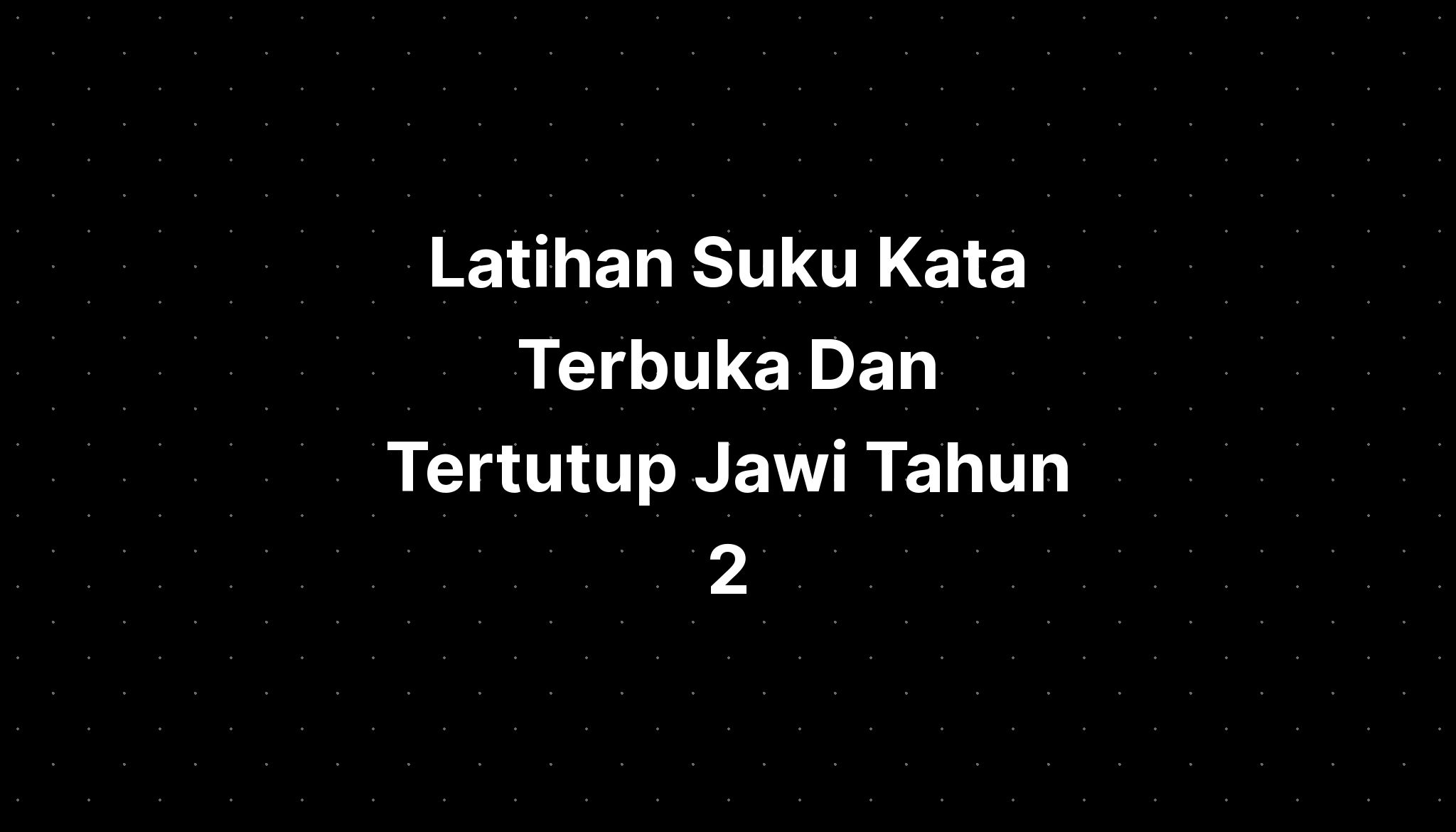 Latihan Suku Kata Terbuka Dan Tertutup Jawi Tahun Imagesee